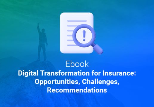 Digital Transformation for Insurance: Opportunities, Challenges, Recommendations
